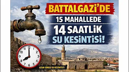 Battalgazi'de 15 Mahallede 14 Saatlik Su Kesintisi