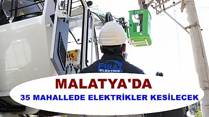 Malatya'da 35 Mahallede Elektrikler Kesilecek