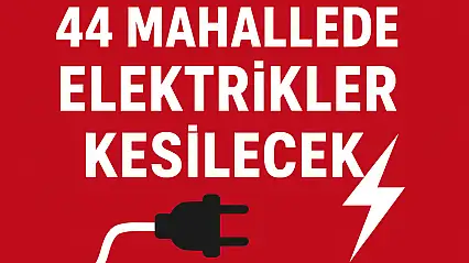 Malatya'da 44 Mahallede Elektrikler Kesilecek