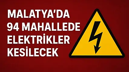 Malatya'nın Birçok İlçesinde Elektrikler Kesilecek – İşte Etkilenecek Mahalleler