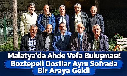 Malatya'da Ahde Vefa Buluşması! Boztepeli Dostlar Aynı Sofrada Bir Araya Geldi