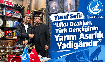Yusuf Sefi: 'Ülkü Ocakları, Türk Gençliğinin Yarım Asırlık Yadigârıdır'