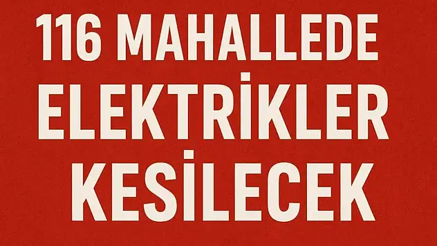 116 Mahallede Elektrikler Kesilecek