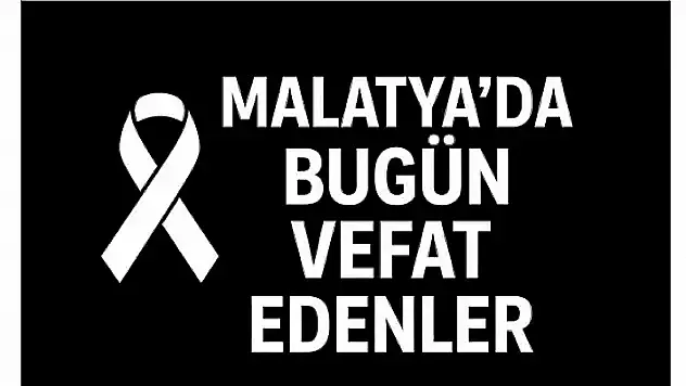 18 Ekim 2025 Malatya'da Bugün Vefat Edenler