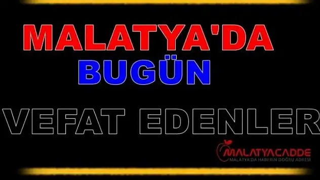 26 Mart 2022 Malatya'da Vefat Edenler