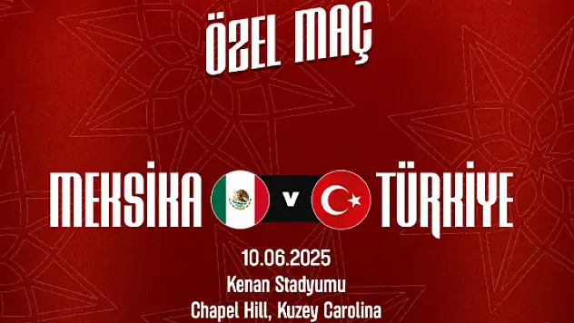 A Millî Takımımız, 10 Haziran'da Meksika ile Karşılaşacak