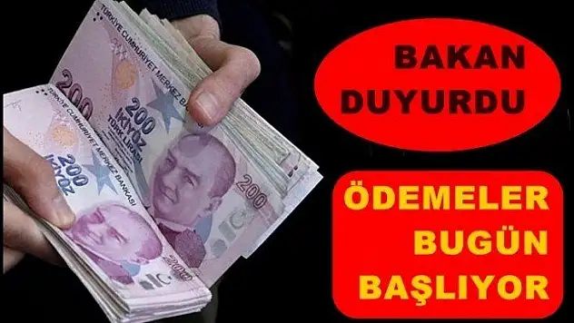 Bakan duyurdu! Ödemeler bugün başlıyor