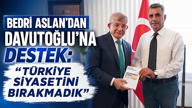 Bedri Aslan'dan Davutoğlu'na Destek: 'Türkiye Siyasetini Bırakmadık'