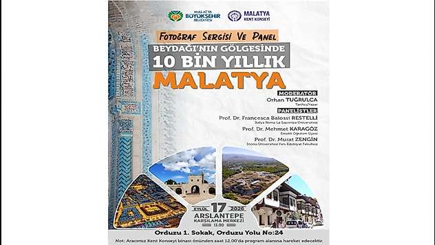 'Beydağı'nın Gölgesinde: 10 Bin Yıllık Malatya' Fotoğraf Sergisi ve Panelle Anlatılacak