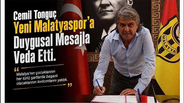 Cemil Tonguç Yeni Malatyaspor'a Duygusal Mesajla Veda Etti