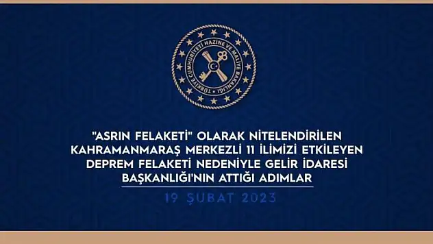 Deprem felaketi nedeniyle Gelir İdaresi Başkanlığı'nın attığı adımlar.