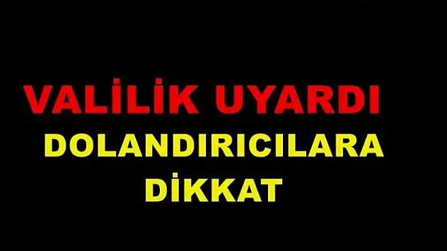 Dolandırıcılık Konusunda Vatandaşlarımızın Dikkatine !