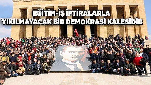 Eğitim-İş İftiralarla Yıkılmayacak Bir Demokrasi Kalesidir