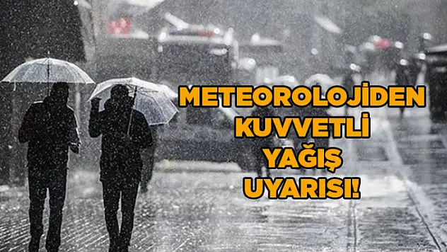 Elazığ, Bingöl, Tunceli çevrelerine kuvvetli yağış uyarısı