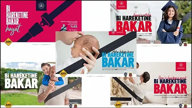Emniyet Teşkilatından Anlamlı Kampanya. 'Bi Hareketine Bakar Hayat'