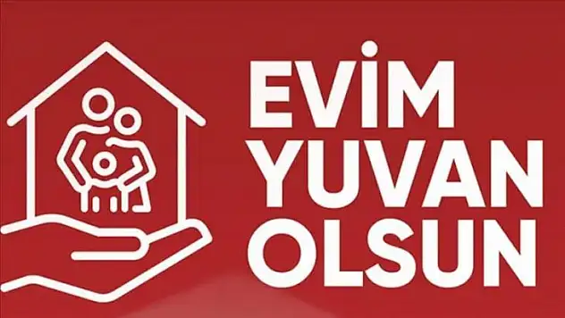 'Evim Yuvan Olsun' hayata geçiyor