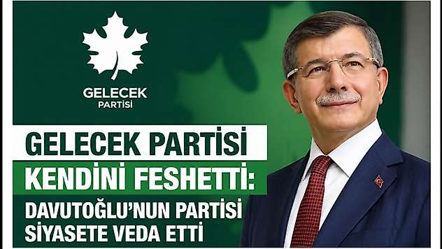 Gelecek Partisi Kendini Feshetti: Davutoğlu'nun Partisi Siyasete Veda Etti