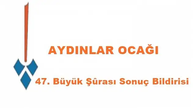 Aydınlar Ocakları 47. Büyük Şûrası Sonuç Bildirisi
