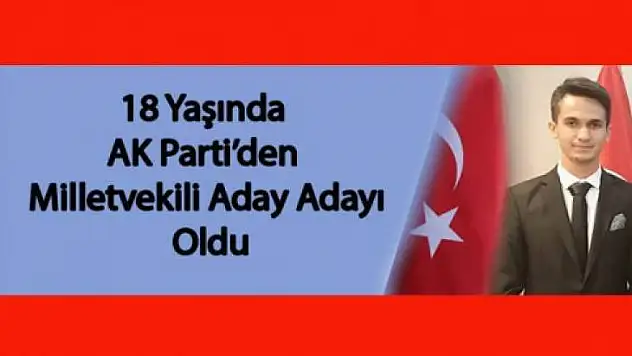 18 Yaşında AK Parti'den Milletvekili Aday Adayı Oldu