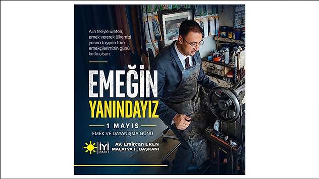 İYİ Parti Malatya İl Başkanı Emircan Eren: 'Emeğin Değeri Her Gün Korunmalı'