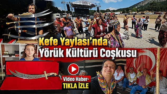 Kefe Yaylası'nda Yörük Kültürü Coşkusu