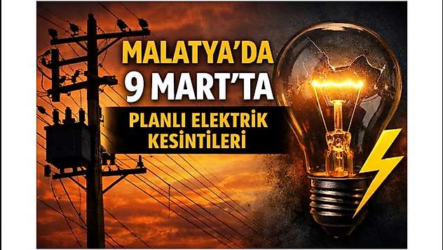 Malatya'da 9 Mart'ta Planlı Elektrik Kesintileri