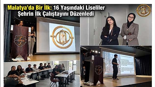 Malatya'da Bir İlk: 16 Yaşındaki Liseliler Şehrin İlk Çalıştayını Düzenledi