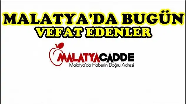 Malatya'da Bugün 12 Kişi Vefat Etti