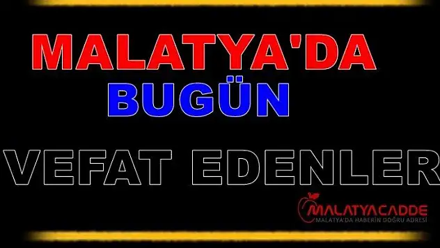 Malatya'da Bugün 15 Kişi Vefat Etti