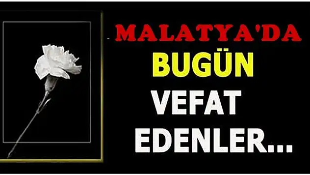 Malatya'da Bugün Vefat Edenler