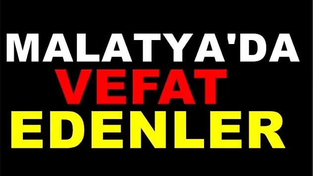 Malatya'da Bugün Vefat Edenler