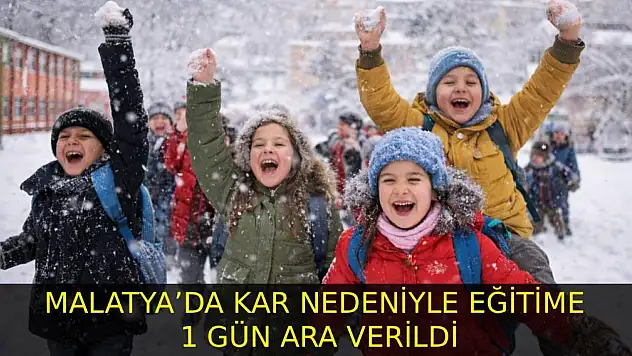 Malatya'da Yoğun Kar Nedeniyle Eğitime 1 Gün Ara