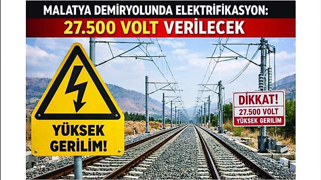 Malatya Demiryolunda Elektrifikasyon: 27.500 Volt Verilecek