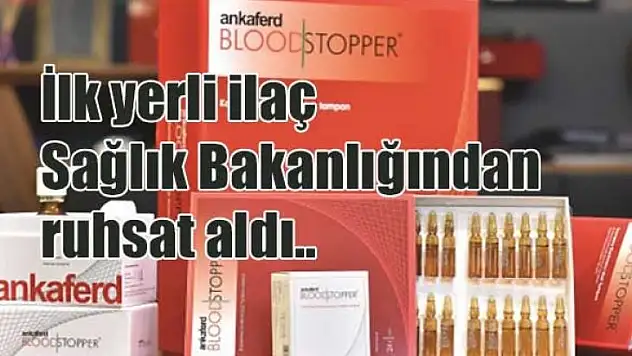 İlk yerli ilaç Sağlık Bakanlığından ruhsat aldı..