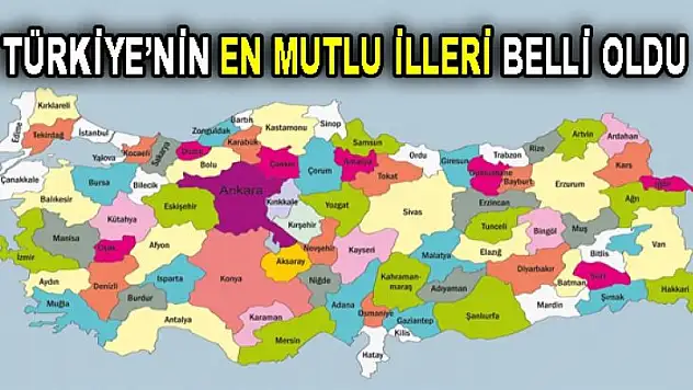 Türkiye'nin en mutlu ve en mutsuz ili açıklandı