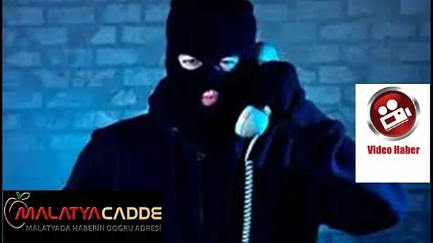 Malatya İl Emniyetinden telefon dolandırıcılarına Uyarı