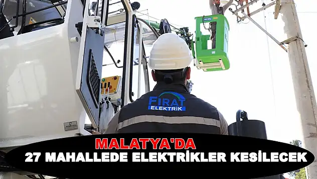 Malatya'nın 5 İlçesinde Elektrikler Kesilecek