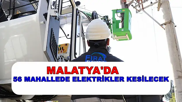 Malatya'nın 56 Mahallesinde Elektrikler Kesilecek
