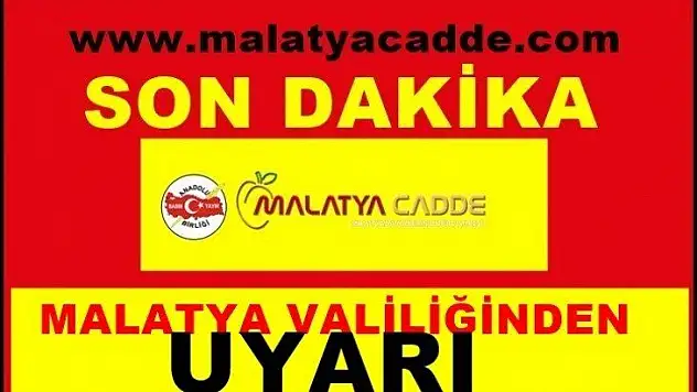 Malatya Valiliği'nden Uyarı