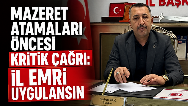 Mazeret Atamaları Öncesi Kritik Çağrı: İl Emri Uygulansın