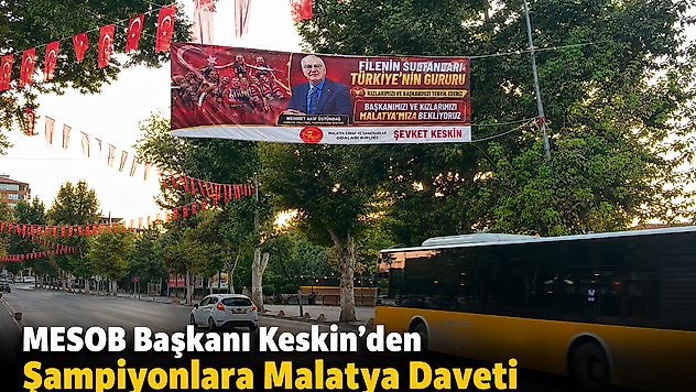MESOB Başkanı Keskin'den Şampiyonlara Malatya Daveti