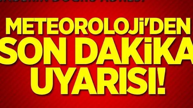 Meteoroloji'den son dakika uyarısı
