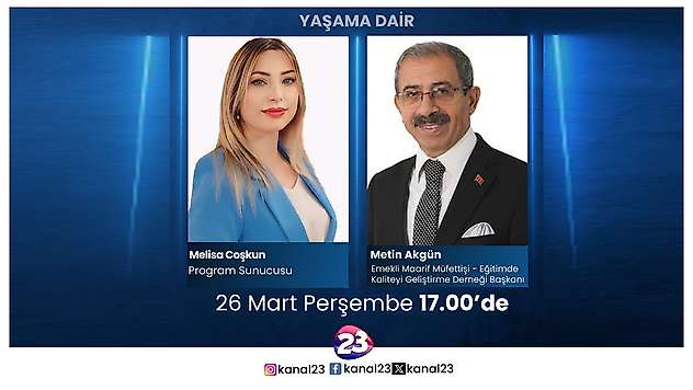 Metin Akgün Kanal 23'te Eğitim ve Kültürü Konuşacak