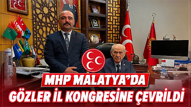 MHP Malatya'da Gözler İl Kongresine Çevrildi