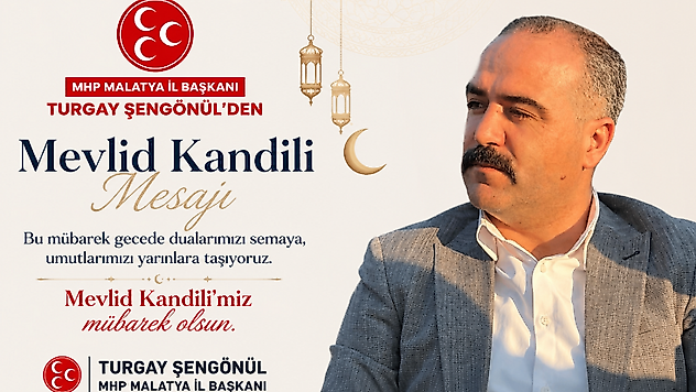 MHP Malatya İl Başkanı Turgay Şengönül'den Mevlid Kandili mesajı