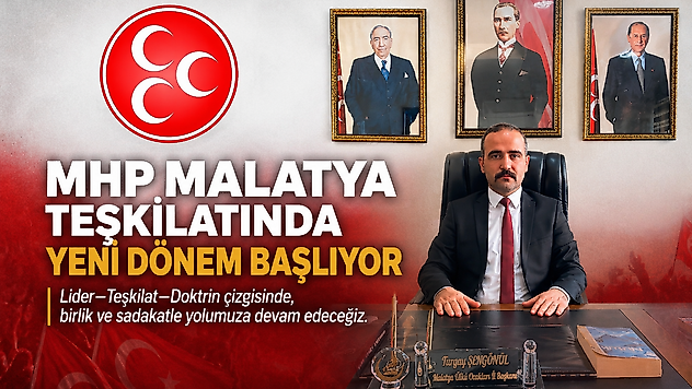 MHP Malatya Teşkilatında Yeni Dönem Başlıyor