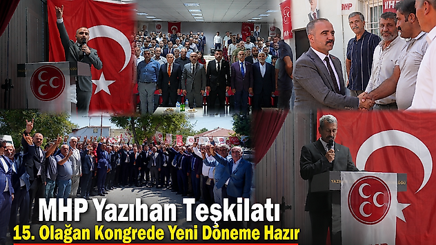 MHP Yazıhan Teşkilatı 15. Olağan Kongrede Yeni Döneme Hazır
