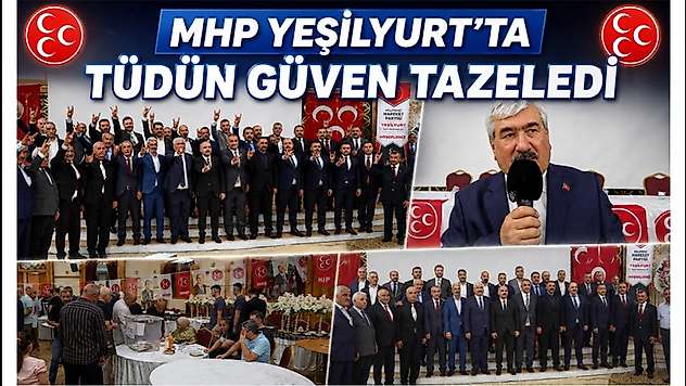 MHP Yeşilyurt'ta Tüdün Güven Tazeledi