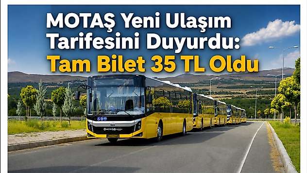 MOTAŞ Yeni Ulaşım Tarifesini Duyurdu: Tam Bilet 35 TL Oldu