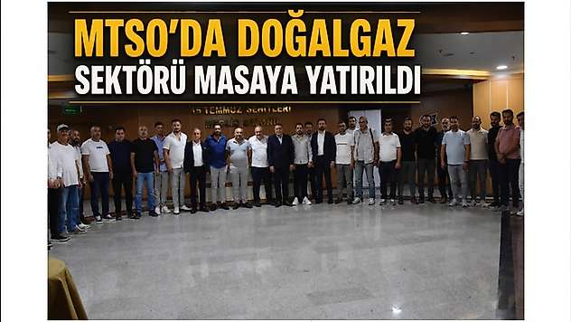 MTSO'da Doğalgaz Sektörü Masaya Yatırıldı